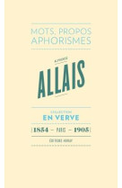 Alphonse allais en verve - mots, propos, aphorimes (1854 - paris - 1905)