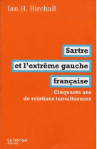 Sartre et l-extreme gauche francaise - cinquante ans de relations tumultueuses
