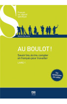 Au boulot ! - savoir lire, ecrire, compter en francais pour travailler