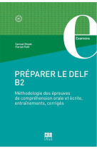 Preparer le  delf b2 - methodologie des epreuves de comprehension orale et ecrite, entrainement, cor