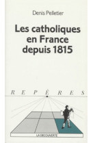 Les catholiques en france depuis 1815