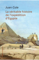 La veritable histoire de l-expedition d-egypte