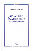 Atlas des egarements. etudes geocritiques