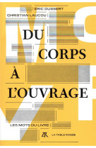 Du corps a l-ouvrage - les mots du livre