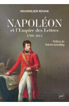 Napoleon et l-empire des lettres - l-opinion publique sous le consulat et le premier empire (1799?18