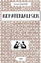 Rematerialiser - matieres et materialismes