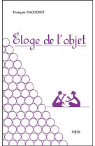 Eloge de l-objet - pour une philosophie de la marchandise