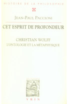 Cet esprit de profondeur - christian wolff, l-ontologie et la metaphysique