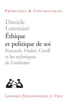 Ethique et politique de soi - foucault, hadot, cavell et les techniques de l-ordinaire