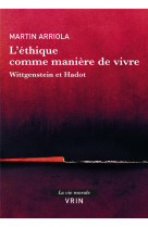 L-ethique comme maniere de vivre - wittgenstein et hadot