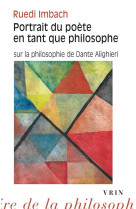 Portrait du poete en tant que philosophe - sur la philosophie de dante alighieri