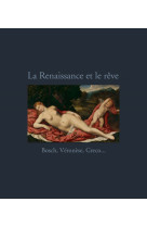 La renaissance et le reve - bosch, veronese, greco