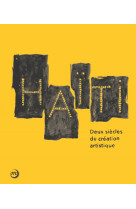 Haiti - deux siecles de creation artistique