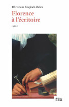 Florence a l-ecritoire - ecriture et memoire dans l-italie d