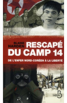 Rescape du camp 14 : de l-enfer nord-coreen a la liberte