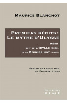 Premiers recits: le mythe d ulysse - suivi de l idylle (1936) et du dernier mot (1935)