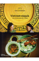 Vietnam exquis. une cuisine entre ciel et terre