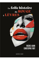 La folle histoire du rouge a levres