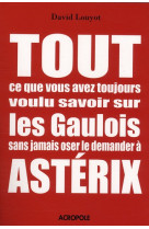 Tout ce que vous avez toujours voulu savoir sur les gaulois sans jamais oser le demander a asterix