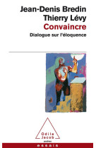 Convaincre - dialogue sur l-eloquence