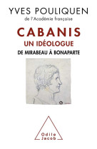 Cabanis, un ideologue - de mirabeau a bonaparte