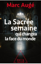 La sacree semaine - qui changea la face du monde