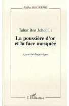 Tahar ben jelloun : la poussière d'or et la face masquée