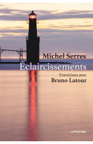 Eclaircissements - entretiens avec bruno latour