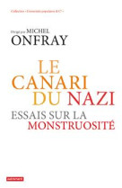 Le canari du nazi - essais sur la monstruosite