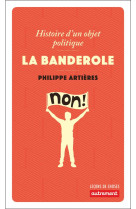 La banderole - histoire d-un objet politique