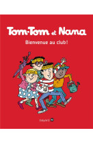 Tom-tom et nana, tome 19 - bienvenue au club !