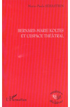 Bernard-marie koltes et l'espace théâtral