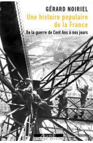 Une histoire populaire de la france - de la guerre de cent ans a nos jours