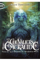 Les chevaliers d-emeraude - tome 2 les dragons de l-empereur noir