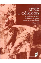 Atree et celadon. la galanterie dans le theatre tragique de la france classique