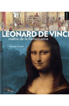 Leonard de vinci, maitre de la renaissance