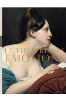 Le theatre des emotions (catalogue officiel d-exposition)