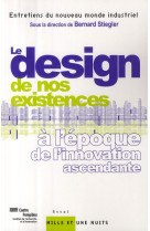 Le  design  de nos existences - a l-epoque de l-innovation ascendante