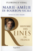 Histoire des reines de france - marie-amelie de bourbon-sicile - epouse de louis-philippe