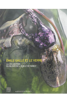 Emile galle et le verre - la collection du musee de l-ecole de nancy