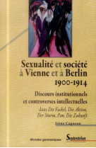 Sexualite et societe a vienne et a berlin (1900-1914) - discours institutionnels et controverses int