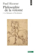 Philosophie de la volonte, t. 1. le volontaire et - vol01