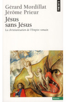 Jesus sans jesus. la christianisation de l-empire