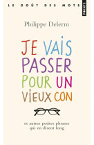 Je vais passer pour un vieux con - et autres petites phrases qui en disent long