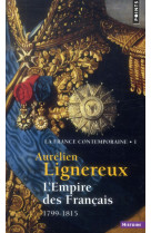 L-empire des francais (la france contemporaine, t i) - (1799-1815)