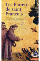 Les fioretti de saint francois - suivis d-autres textes de la tradition franciscaine