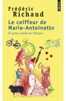 Le coiffeur de marie-antoinette - et autres oublies de l-histoire