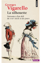 La silhouette - naissance dun defi du xviiie siecle a nos jours