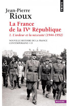 La france de la quatrieme republique, tome 1 - l-ardeur et la necessite (1944-1952)