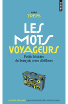 Les mots voyageurs - petite histoire du francais venu d-ailleurs